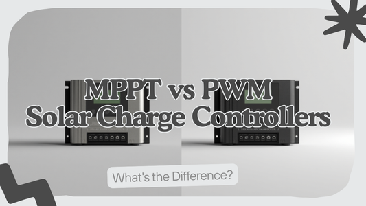 MPPT vs PWM Solar Charge Controllers: What's the Difference?