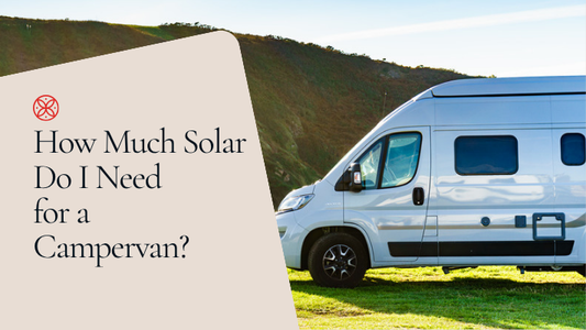 How Much Solar Do I Need for a Campervan? A Practical Sizing Guide