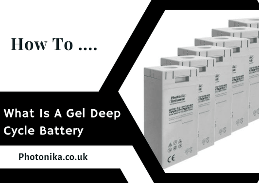 What Is A Gel Deep Cycle Battery - Solarika.co.uk