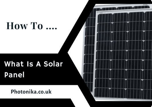 What Is A Solar Panel - Solarika.co.uk